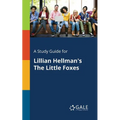 A Study Guide for Lillian Hellman's The Little Foxes - Paperback