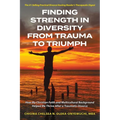 Finding Strength in Diversity From Trauma to Triumph: How My Christian Faith and Multicultural Background Helped Me Thrive After a Traumatic Divorce - Paperback