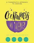 Cookfulness: A Therapeutic Approach To Cooking - Paperback