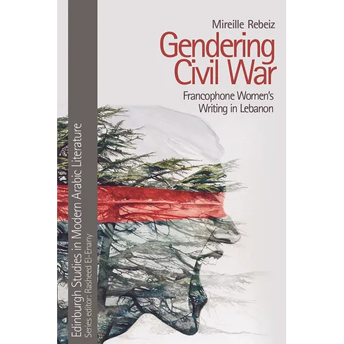 Gendering Civil War: Francophone Women's Writing in Lebanon - Paperback