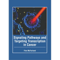 Signaling Pathways and Targeting Transcription in Cancer - Hardcover