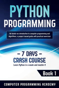 Python Programming: Learn Python in a Week and Master It. An Hands-On Introduction to Computer Programming and Algorithms, a Project-Based - Paperback