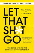 Let That Sh*t Go: Find Peace of Mind and Happiness in Your Everyday - Paperback