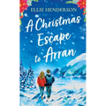 A Christmas Escape to Arran: A heart-warming and uplifting novel set in Scotland - Paperback