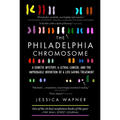 The Philadelphia Chromosome: A Genetic Mystery, a Lethal Cancer, and the Improbable Invention of a Lifesaving Treatment - Paperback