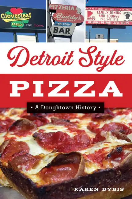 Detroit Style Pizza: A Doughtown History - Paperback