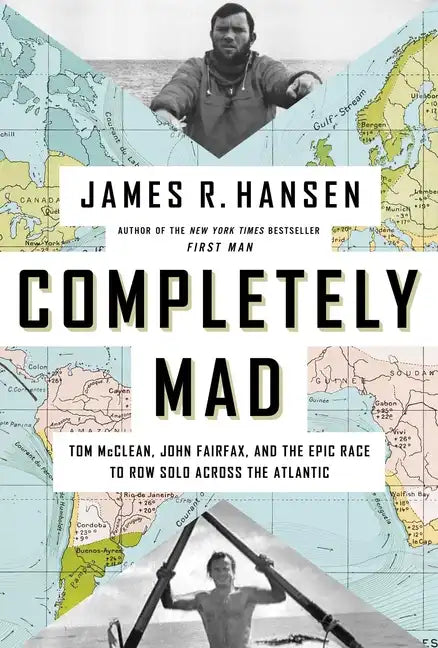 Completely Mad: Tom McClean, John Fairfax, and the Epic Race to Row Solo Across the Atlantic - Hardcover