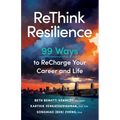 ReThink Resilience: 99 Ways to Recharge Your Career and Life - Paperback