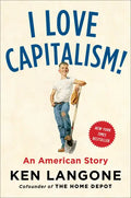 I Love Capitalism!: An American Story - Hardcover