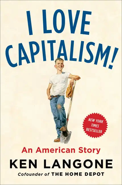 I Love Capitalism!: An American Story - Hardcover
