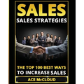 Sales: Sales Strategies: The Top 100 Best Ways To Increase Sales - Paperback