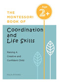The Montessori Book of Coordination and Life Skills: Raising a Creative and Confident Child - Paperback