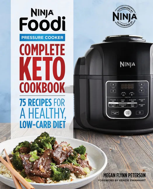 Ninja Foodi Pressure Cooker: Complete Keto Cookbook: 75 Recipes for a Healthy, Low Carb Diet - Paperback