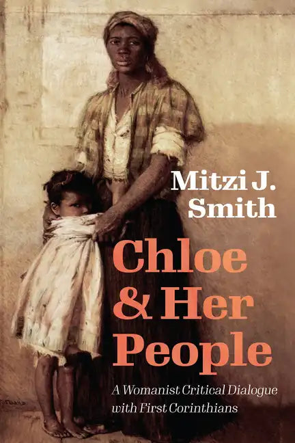Chloe and Her People: A Womanist Critical Dialogue with First Corinthians - Hardcover