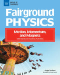 Fairground Physics: Motion, Momentum, and Magnets with Hands-On Science Activities - Paperback