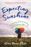 Expecting Sunshine: A Journey of Grief, Healing, and Pregnancy After Loss, 2nd Edition - Paperback