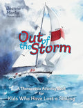 Out of the Storm: A Therapeutic Activity Book for Kids who have Lost a Sibling - Paperback