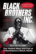 Black Brothers, Inc.: The Violent Rise and Fall of Philadelphia's Black Mafia - Paperback