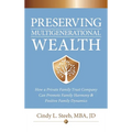 Preserving Multigenerational Wealth: How a Private Family Trust Company Can Promote Family Harmony & Positive Family Dynamics - Hardcover