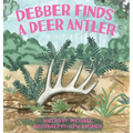 Debber Finds A Deer Antler - Hardcover