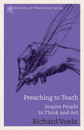 Preaching to Teach: Inspire People to Think and ACT - Paperback