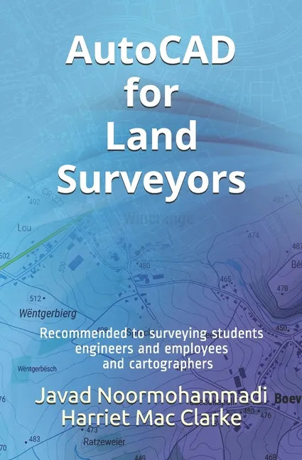 AutoCAD for Land Surveyors: Recommended to surveying students, engineers and employees, and cartographers - Paperback