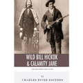 Wild Bill Hickok & Calamity Jane: The Wild West's Odd Couple - Paperback