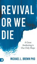 Revival or We Die: A Great Awakening is Our Only Hope - Hardcover