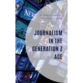 Journalism in the Generation Z Age - Hardcover