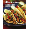 50 Mexican Street Tacos Recipes - Paperback