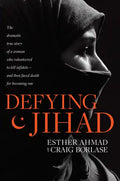 Defying Jihad: The Dramatic True Story of a Woman Who Volunteered to Kill Infidels--And Then Faced Death for Becoming One - Paperback