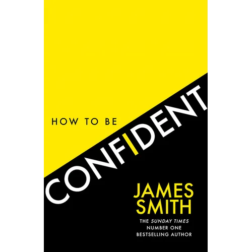 How to Be Confident: The New Book from the International Number 1 Bestselling Author - Paperback