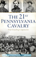 21st Pennsylvania Cavalry: From Gettysburg to Appomattox - Hardcover