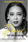 The Power of Weakness: How Multiple Miscarriages Birthed Resilience - Hardcover