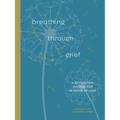 Breathing Through Grief: A Devotional Journal for Seasons of Loss - Paperback