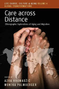 Care Across Distance: Ethnographic Explorations of Aging and Migration - Paperback