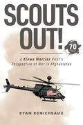 Scouts Out!: A Kiowa Warrior Pilot's Perspective of War in Afghanistan - Paperback