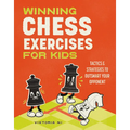Winning Chess Exercises for Kids: Tactics and Strategies to Outsmart Your Opponent - Paperback