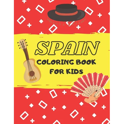 Spain coloring book for kids: Cute coloring book for toddlers, learn about spanish culture and tradition and have fun! - Paperback