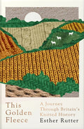 This Golden Fleece: A Journey Through Britain's Knitted History - Paperback