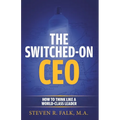 The Switched-On CEO: How to Think Like a World-Class Leader - Paperback