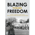 Blazing Toward Freedom - Hardcover