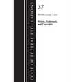 Code of Federal Regulations, Title 37 Patents, Trademarks and Copyrights, Revised as of July 1, 2023 - Paperback
