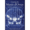 Creating the Mus馥 d'Orsay: The Politics of Culture in France - Paperback