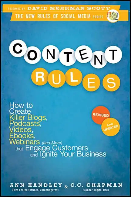 Content Rules: How to Create Killer Blogs, Podcasts, Videos, Ebooks, Webinars (and More) That Engage Customers and Ignite Your Business - Paperback