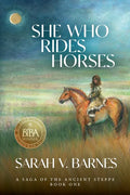 She Who Rides Horses: A Saga of the Ancient Steppe, Book One - Paperback