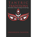Tantric Traditions: Gods, Rituals, & Esoteric Teachings in the Kali Yuga - Paperback