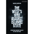 The West's War Against Islamic State: Operation Inherent Resolve in Syria and Iraq - Hardcover