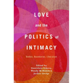 Love and the Politics of Intimacy: Bodies, Boundaries, Liberation - Paperback