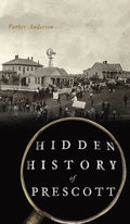 Hidden History of Prescott - Hardcover